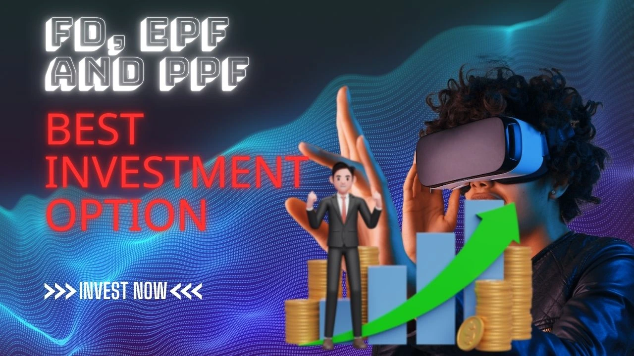 Which is better among FD, EPF, PPF, the best start for security investment